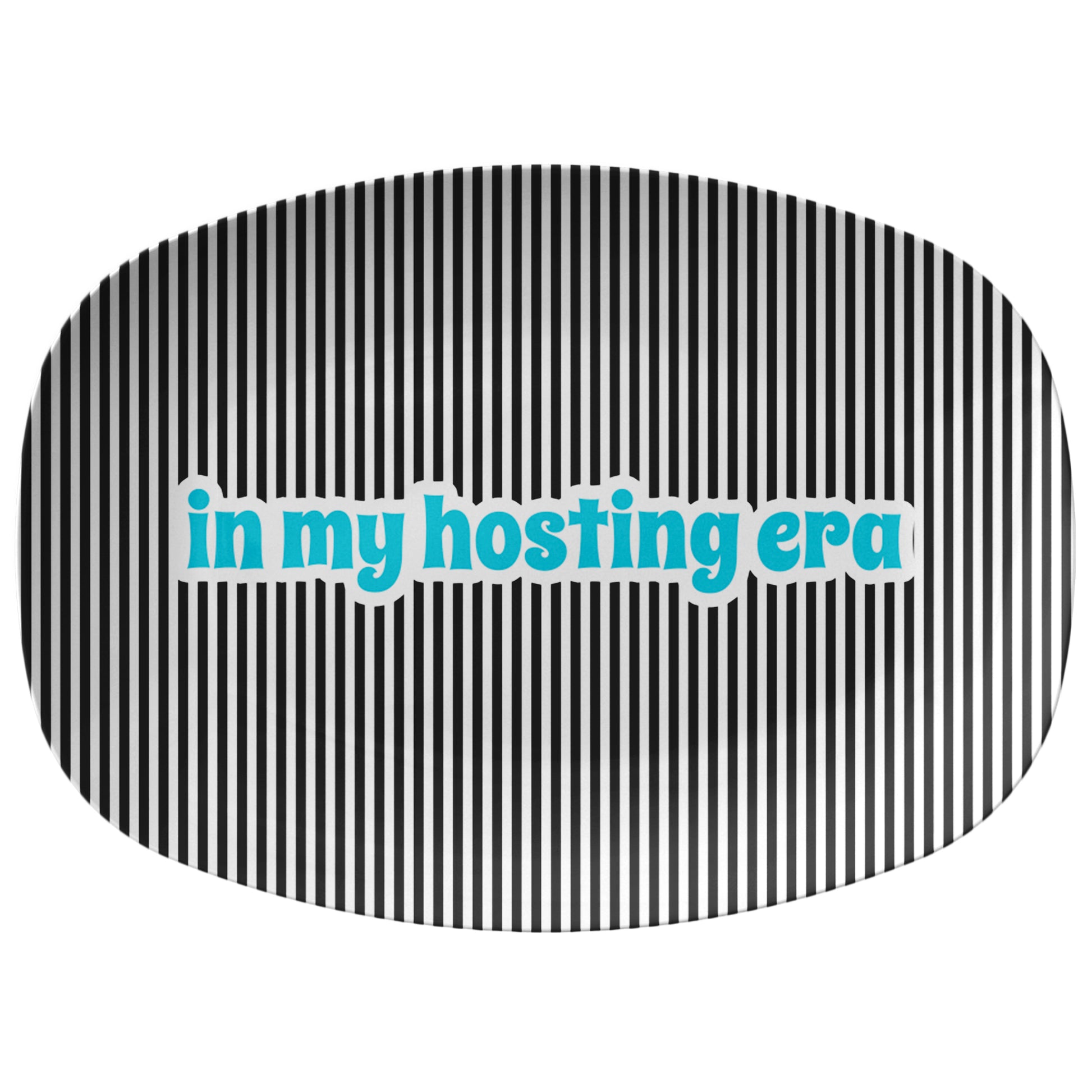 Black and white striped serving platter with text that says in my hosting era.