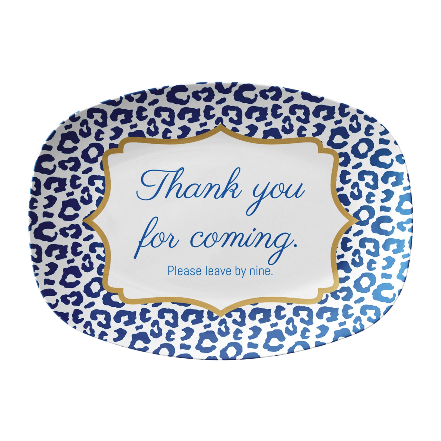 Blue leopard print serving platter says Thank you for coming. Please leave by nine. A funny hostess gift idea.