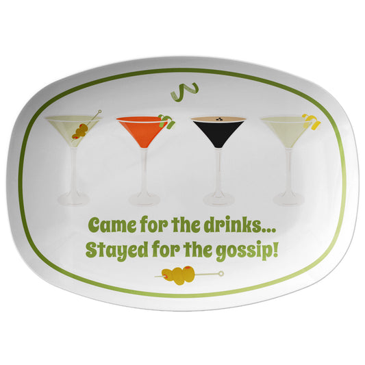 Came for the Drinks, Stayed for the Gossip! Serving Platter, Luxury Plastic