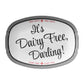 White allergen labeled serving platter with black design that includes stripes and text that read It's Dairy Free, Darling! 