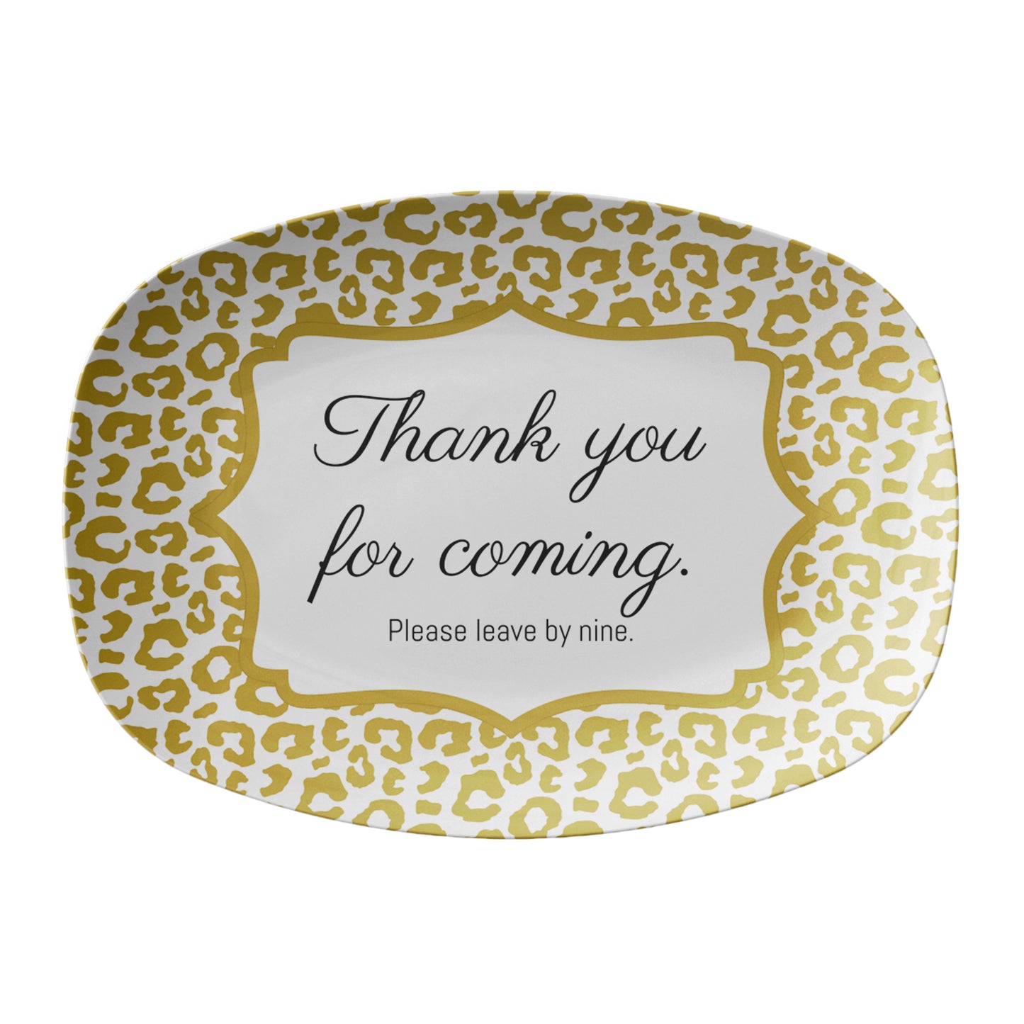 Oval serving platter with gold leopard print border and 'Thank you for coming. Please leave by nine.' text on a white background.