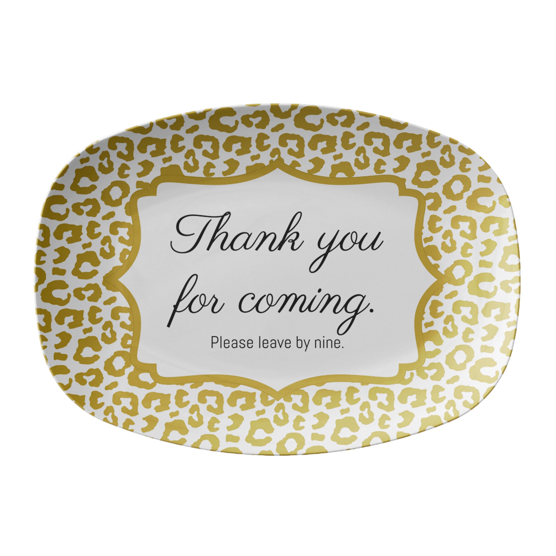 Oval serving platter with gold leopard print border and 'Thank you for coming. Please leave by nine.' text on a white background.