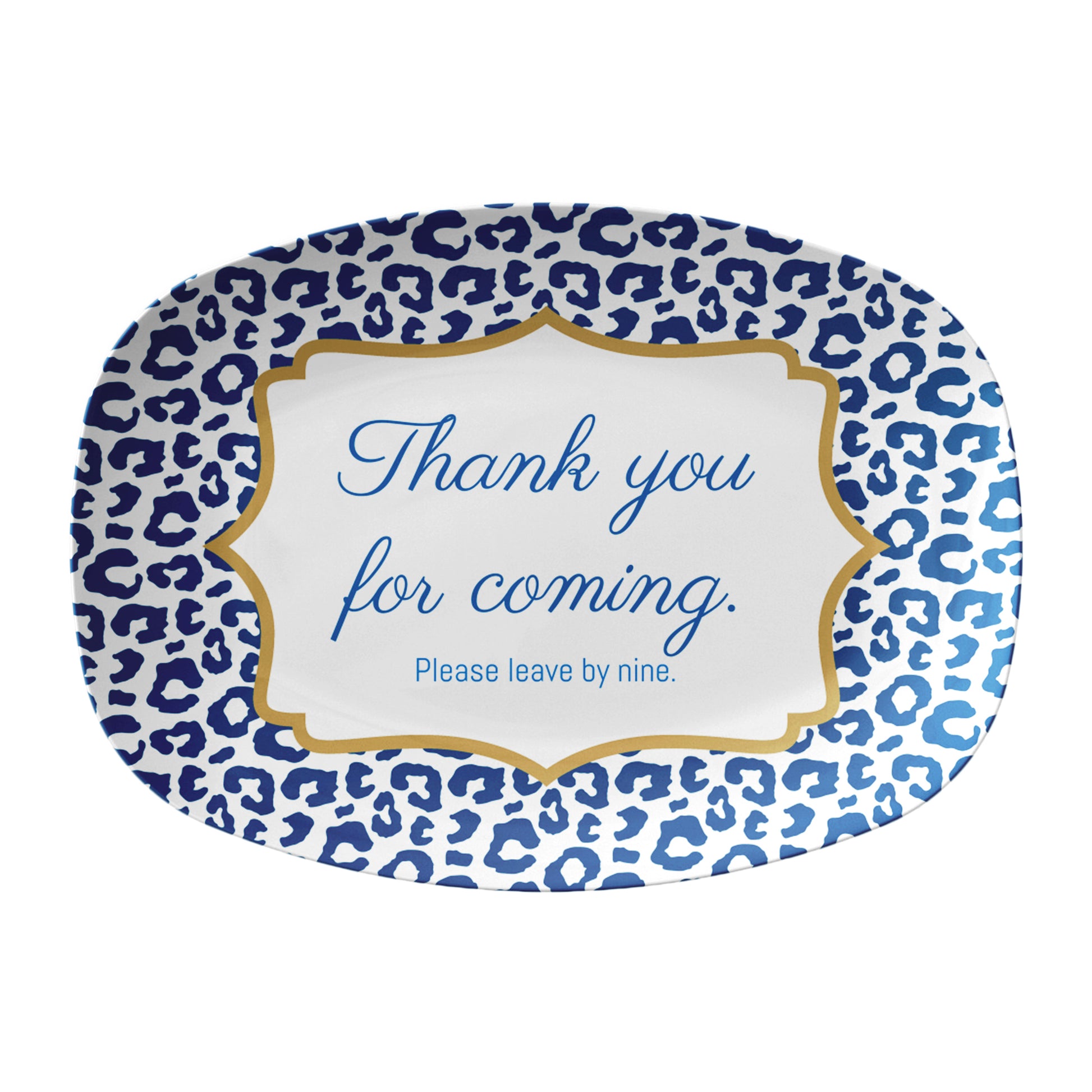 Blue leopard print serving platter says Thank you for coming. Please leave by nine.  A funny hostess gift idea.