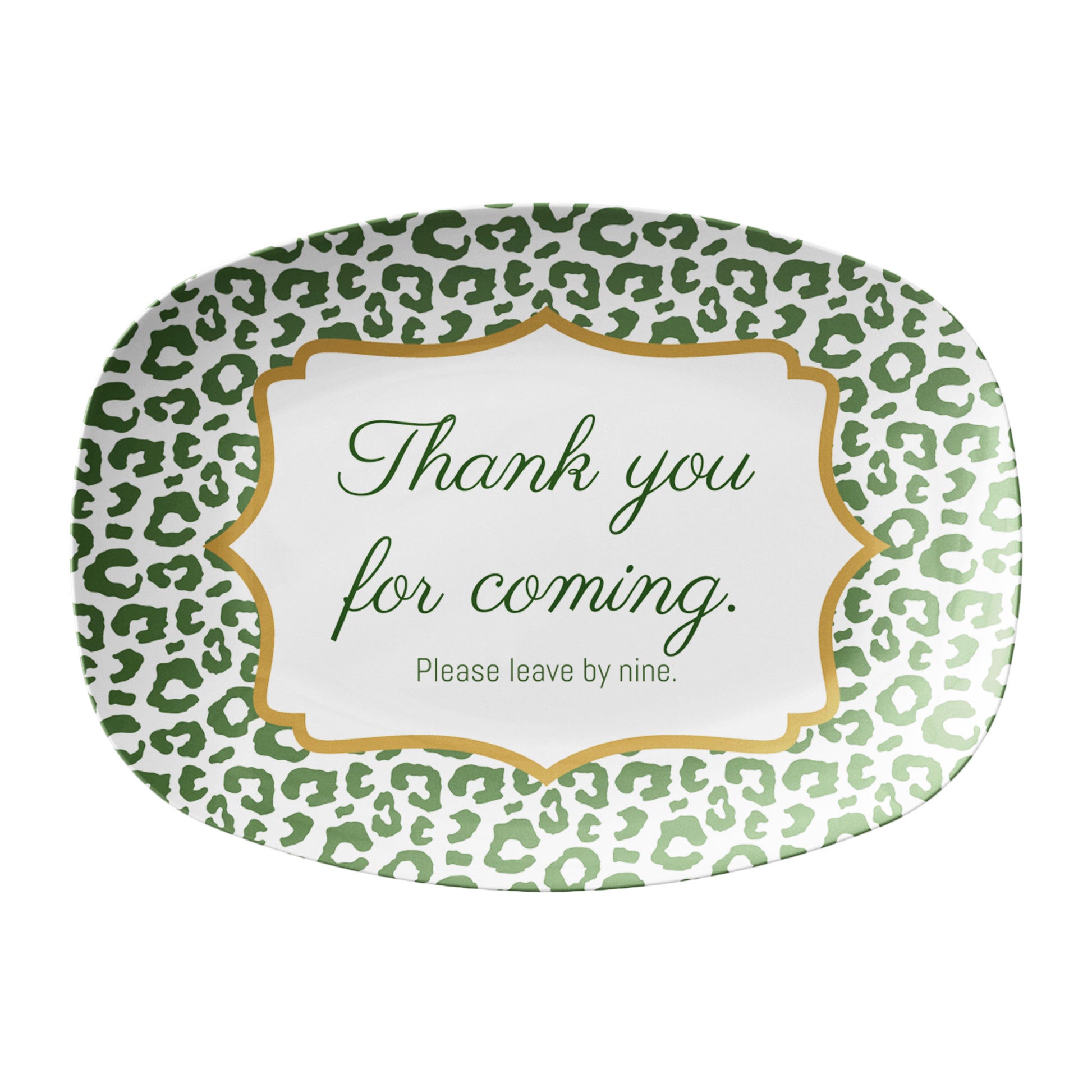 Oval serving platter has a green leopard print pattern and a funny saying that says "thank you for coming, please leave by nine". 