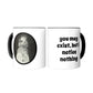 Cattitude Funny Mug - Cat in Queen’s Robe and Crown, “You may exist, but I notice nothing”