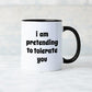Cattitude Funny Mug - Cat in Gingham Ruffled Dress, "I am pretending to tolerate you"