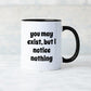 Cattitude Funny Mug - Cat in Queen’s Robe and Crown, “You may exist, but I notice nothing”